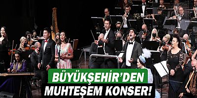 Büyükşehir’den Türk Dünyası Şaheserleri Konseri!
