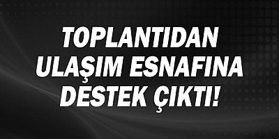 Büyükşehir Meclisi’nin devam toplantısından ulaşım esnafına destek çıktı!