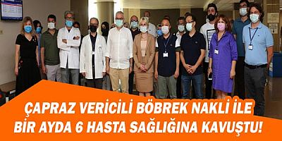 Çapraz vericili böbrek nakli ile bir ayda 6 hasta sağlığına kavuştu