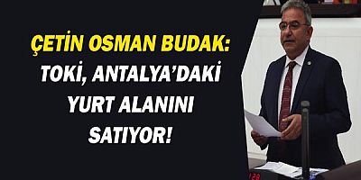 Çetin Osman Budak: Yurt alanına Rezidans mı yapılacak?