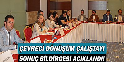 Çevreci Dönüşüm Çalıştayı Sonuç Bildirgesi açıklandı!