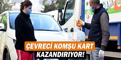 Çevreci Komşu Kart kazandırıyor!