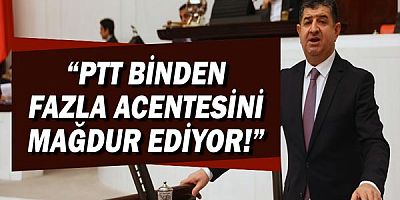 CHP Antalya Milletvekili Av.Cavit ARI: PTT Binden Fazla Acentesini Mağdur Ediyor!