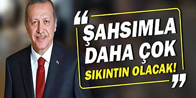 Cumhurbaşkanı Erdoğan'dan  Markon'a:  Şahsımla daha çok sıkıntın olacak!