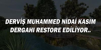 Derviş Muhammed Nidai Kasım Dergahı restore ediliyor