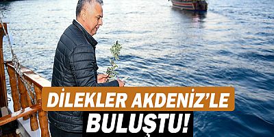 Dilekler Akdeniz’le buluştu!