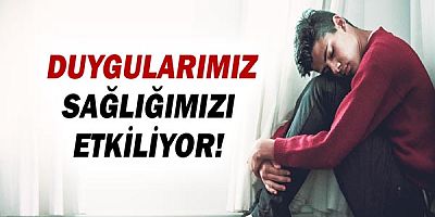 Duygularımız Sağlığımızı Etkiliyor