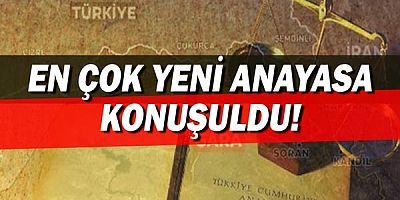 En Çok Yeni Anayasa Konuşuldu!