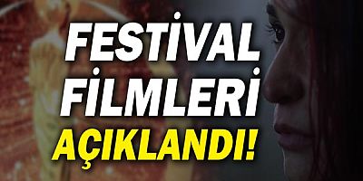 Festival filmleri açıklandı!