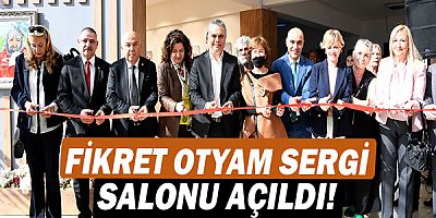 Fikret Otyam Sergi Salonu açıldı!