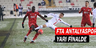 FTA Antalyaspor yarı finalde...