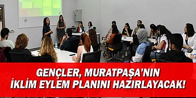 Gençler, Muratpaşa’nın iklim eylem planını hazırlayacak