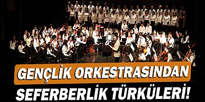 Gençlik orkestrasından seferberlik türküleri!