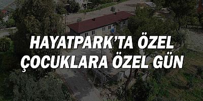 HayatPark’ta özel çocuklara özel gün