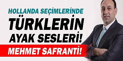 Hollanda seçimlerinde Türk Mehmet Safrantı'nın ayak sesleri