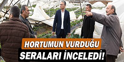 Hortumun vurduğu seraları inceledi!