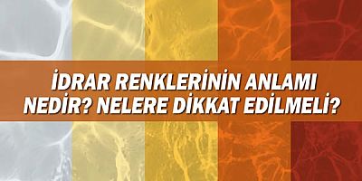 İdrar Renklerinin Anlamı Nedir? Nelere Dikkat Edilmeli?