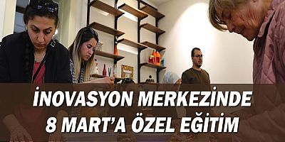 İnovasyon Merkezinde 8 Mart’a özel eğitim!