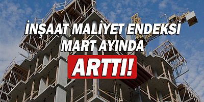 İnşaat maliyet endeksi yıllık yüzde 101,57 arttı!