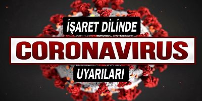 İşaret dilinde Koronavirüs uyarıları