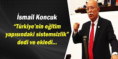 İsmail Koncuk'tan eğitim yapısına eleştiri!