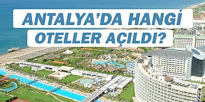 İşte Antalya'da sezonu açan oteller!