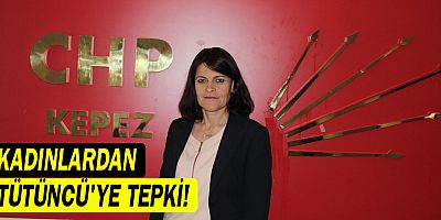 Kadınlardan Tütüncü’ye tepki