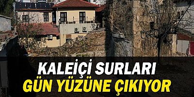 Kaleiçi surları gün yüzüne çıkıyor