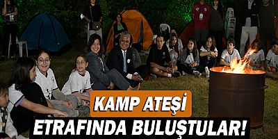 Kamp ateşi etrafında buluştular!