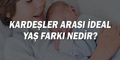 Karderşler arası ideal yaş farkı nedir?