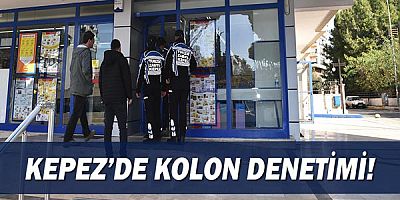 Kepez’de kolon denetimi!