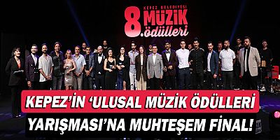 Kepez’in ‘Ulusal Müzik Ödülleri Yarışması’na muhteşem final!