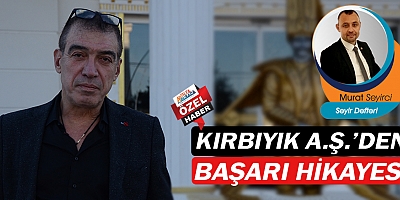 Kırbıyık A.Ş.'nin Antalya’dan dünyaya açılan büyüme hikayesi