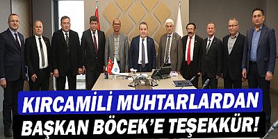 Kırcamili Muhtarlardan  Başkan Muhittin Böcek’e teşekkür!