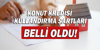 Konut kredisi kullandırma şartları belli oldu: Kim, nasıl faydalanabilecek?