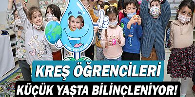 Kreş öğrencileri küçük yaşta bilinçleniyor!