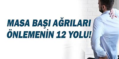 Masa başı ağrıları önlemenin 12 yolu