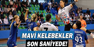 Mavi Kelebekler son saniyede!