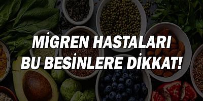 Migren Hastaları Bu Besinlere Dikkat!