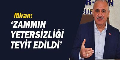 Miran:  ‘Zammın yetersizliği teyit edildi’