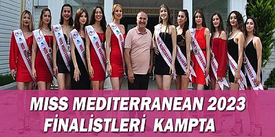 Miss Mediterranean 2023 Finalistleri kampta