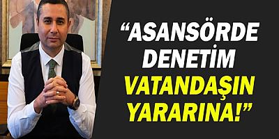 MMO Antalya Şube Başkanı Prof. Dr. İbrahim Atmaca: Asansörde denetim vatandaşın yararına!
