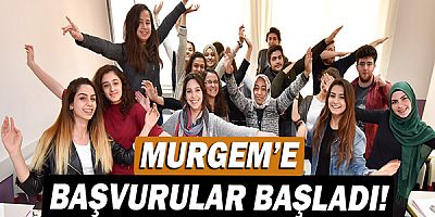 MURGEM’e başvurular başladı!