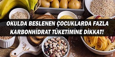  Okulda Beslenen Çocuklarda Fazla Karbonhidrat Tüketimine Dikkat!