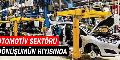 Otomotiv sektörü dönüşümün kıyısında