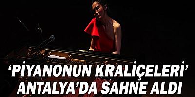 ‘Piyanonun kraliçeleri’ Antalya’da sahne aldı