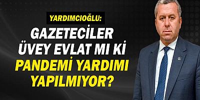 Prof. Dr. Mahmut Yardımcıoğlu: Gazeteciler üvey evlat mı ki pandemi yardımı yapılmıyor?