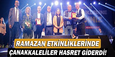 Ramazan etkinliklerinde Çanakkaleliler hasret giderdi!