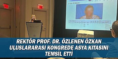 Rektör Prof. Dr. Özlenen Özkan uluslararası kongrede Asya kıtasını temsil etti