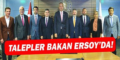 Talepleri Bakan Ersoy’da!